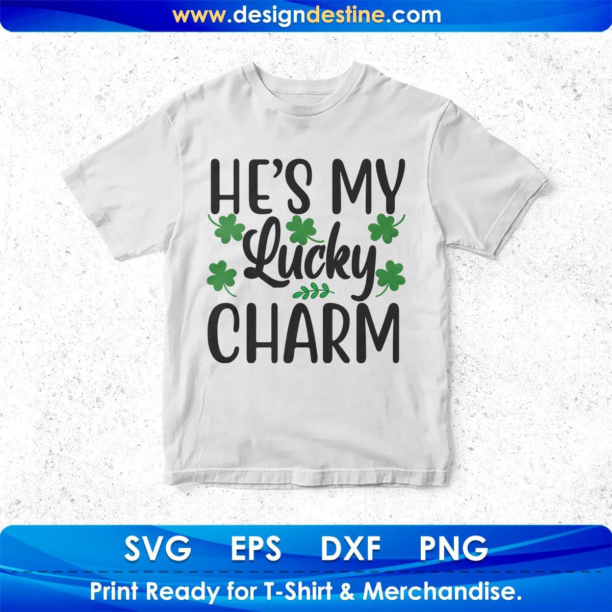 He’s My Lucky Charm St Patrick's Day T shirt Design In Svg Png Cutting Printable Files