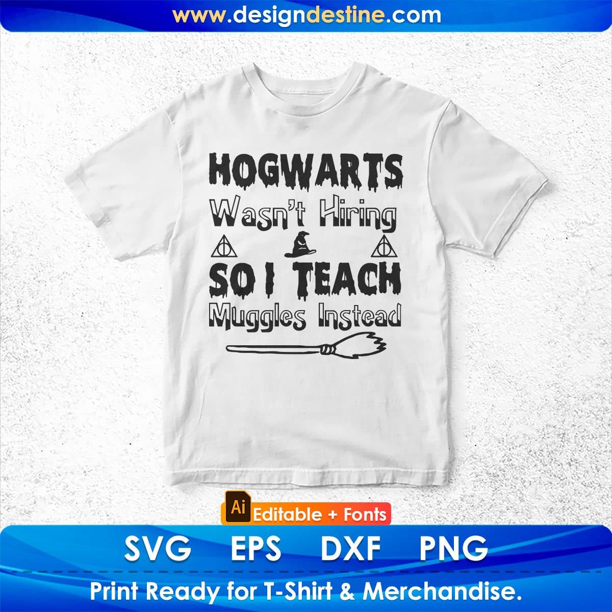 Hogwarts Wasn’t Hiring So I Teach Muggles Instead Editable T shirt Design In Ai Png Svg Cutting Printable Files