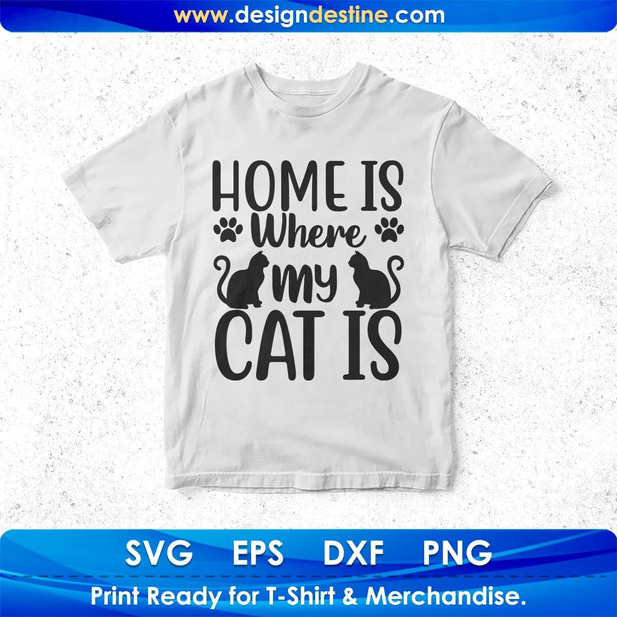 Home Is Where My Cat Is Animal T shirt Design In Svg Png Cutting Printable Files