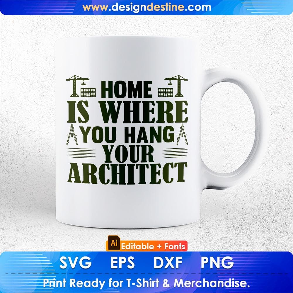 Home Is Where You Hang Your Architect Editable T shirt Design Svg Cutting Printable Files