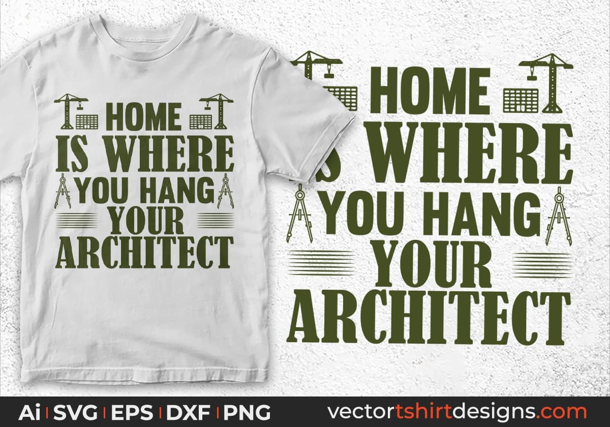 Home Is Where You Hang Your Architect Editable T shirt Design Svg Cutting Printable Files