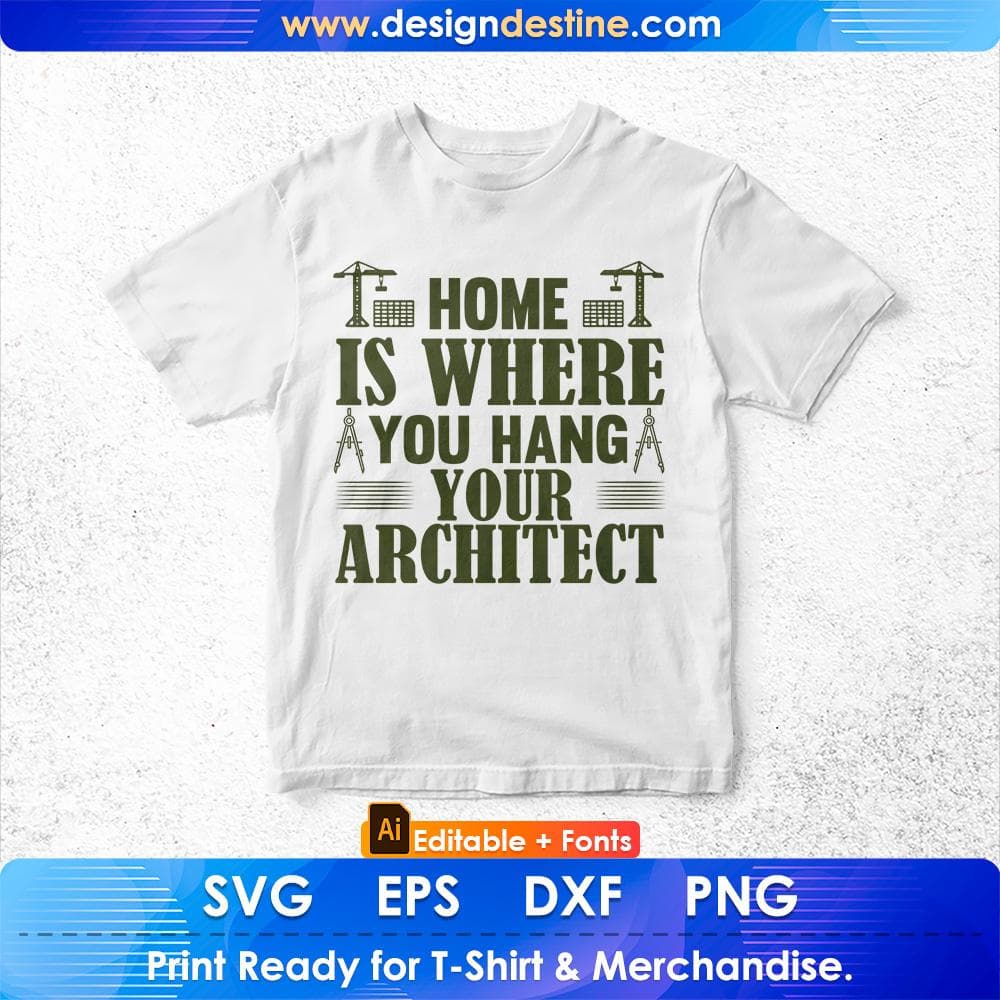 Home Is Where You Hang Your Architect Editable T shirt Design Svg Cutting Printable Files