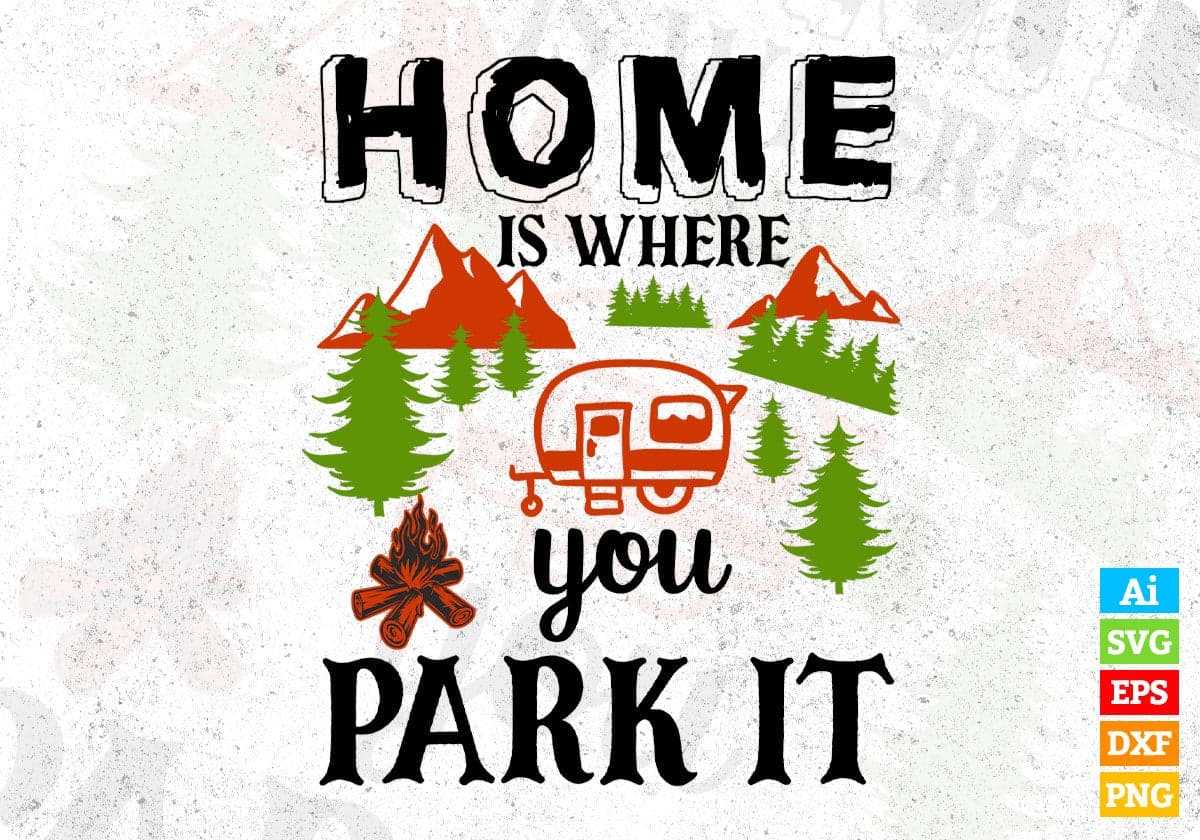 Home Is Where You Park It Camping T shirt Design In Svg Png Cutting Printable Files