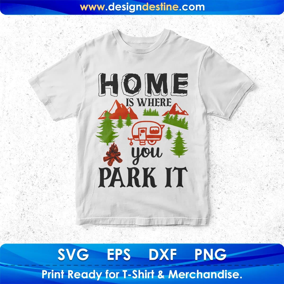Home Is Where You Park It Camping T shirt Design In Svg Png Cutting Printable Files