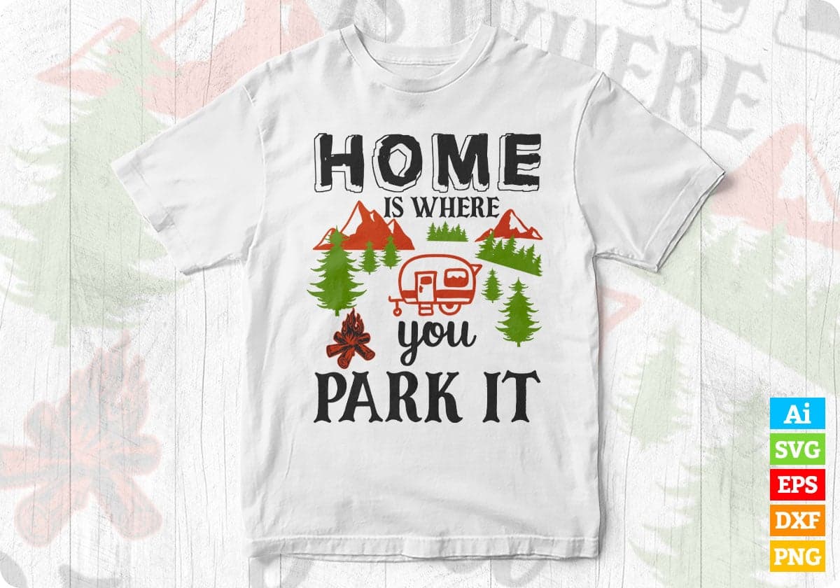 Home Is Where You Park It Camping T shirt Design In Svg Png Cutting Printable Files