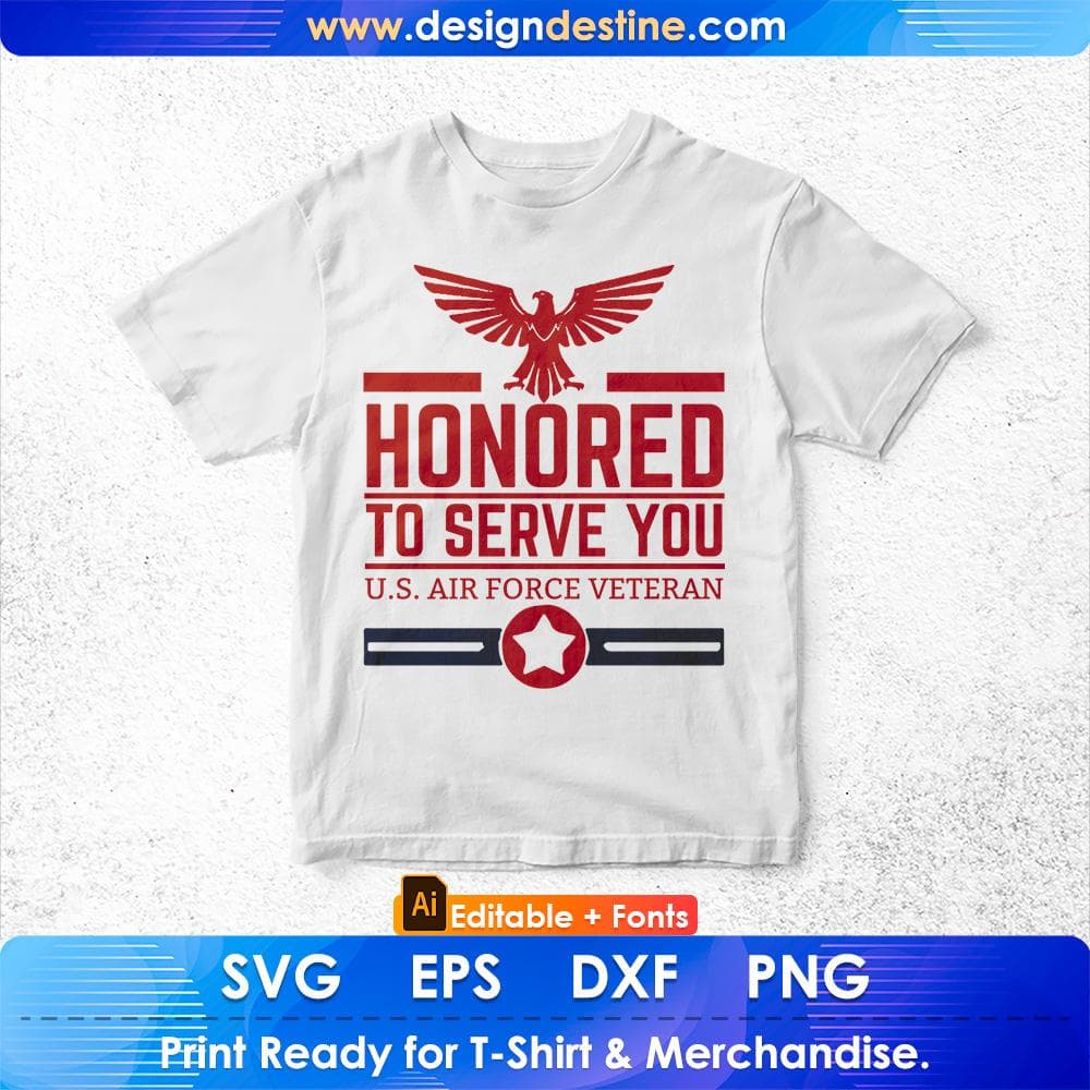 Honored To Serve You U.S Air Force Veteran Editable T shirt Design Svg Cutting Printable Files