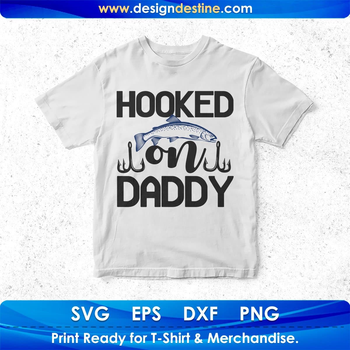 Hooked On Daddy Fishing T shirt Design In Svg Png Cutting Printable Files