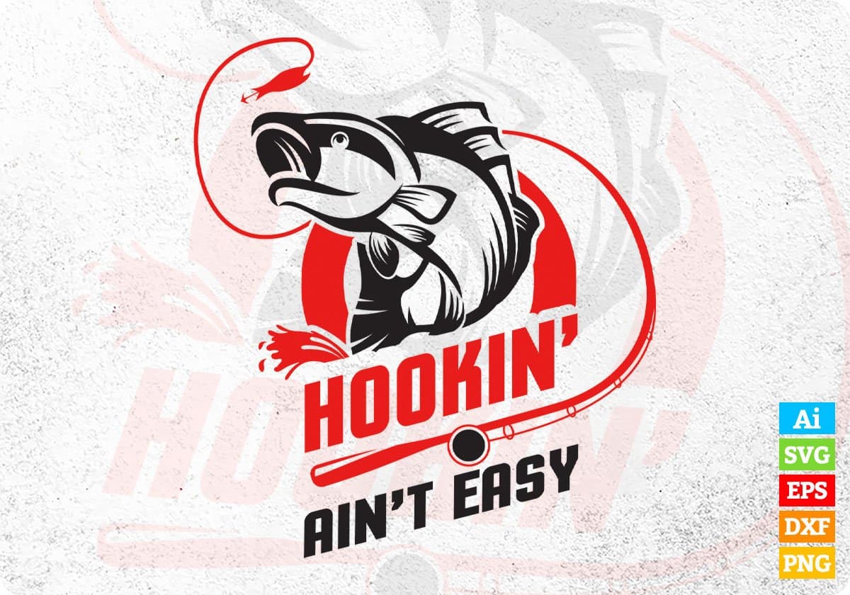 Hookin Ain't Easy Fishing Vector T-shirt Design in Ai Svg Png Files –  Vectortshirtdesigns