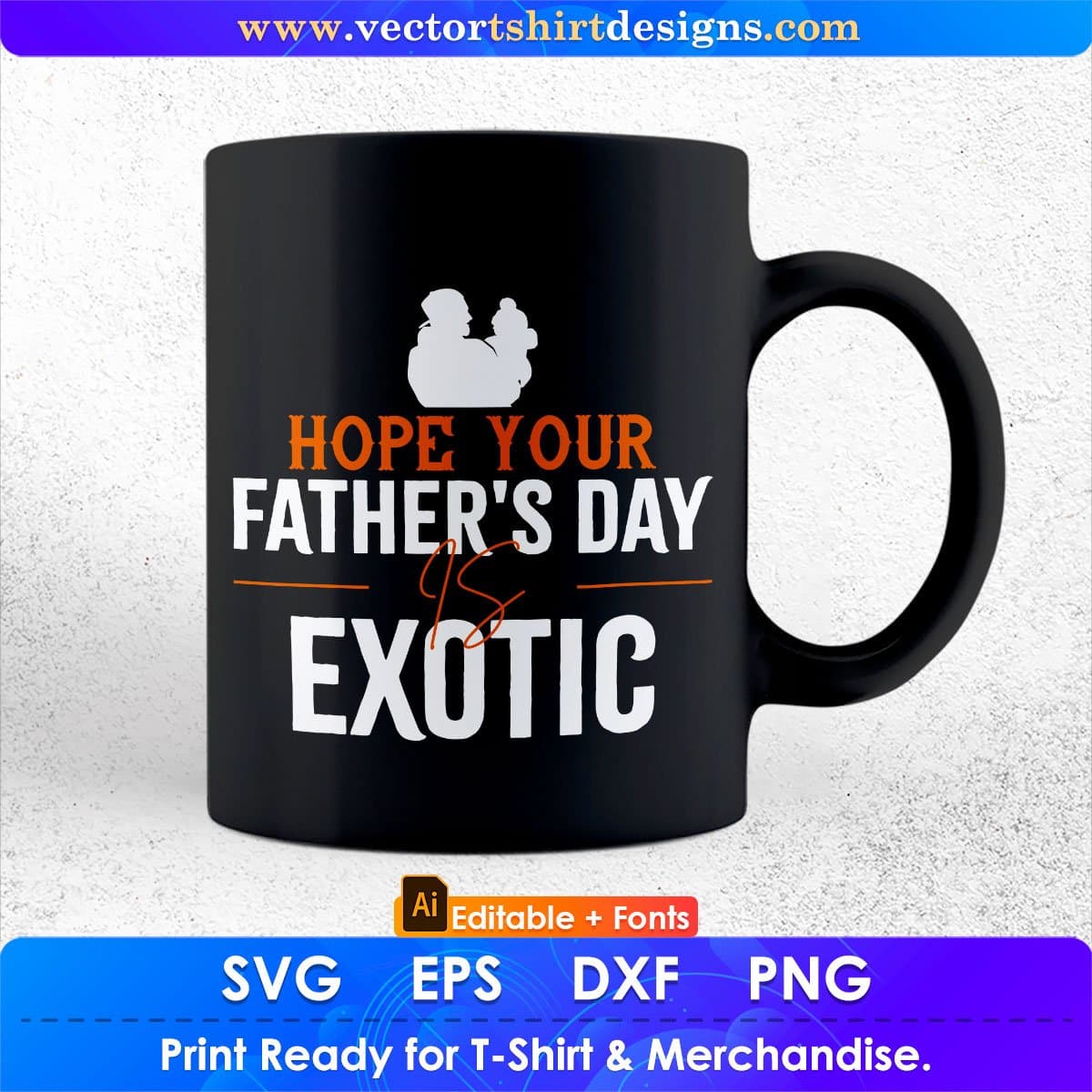 Hope Your Father's Day Is Exotic Editable Vector T shirt Design In Svg Png Printable Files