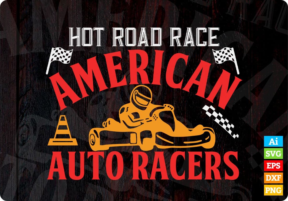 Hot Road Race American Auto Racers Editable T shirt Design In Ai Svg Printable Files