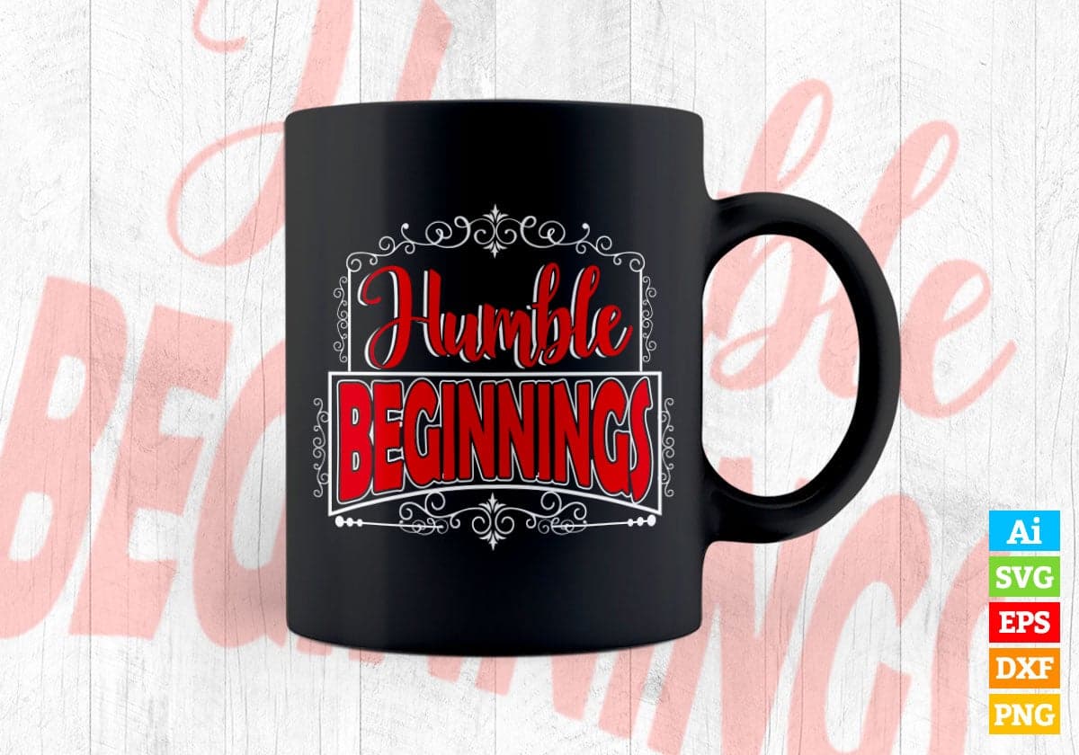 Humble Beginnings Inspirational Quotes Vector T-shirt Design in Ai Svg Png Files