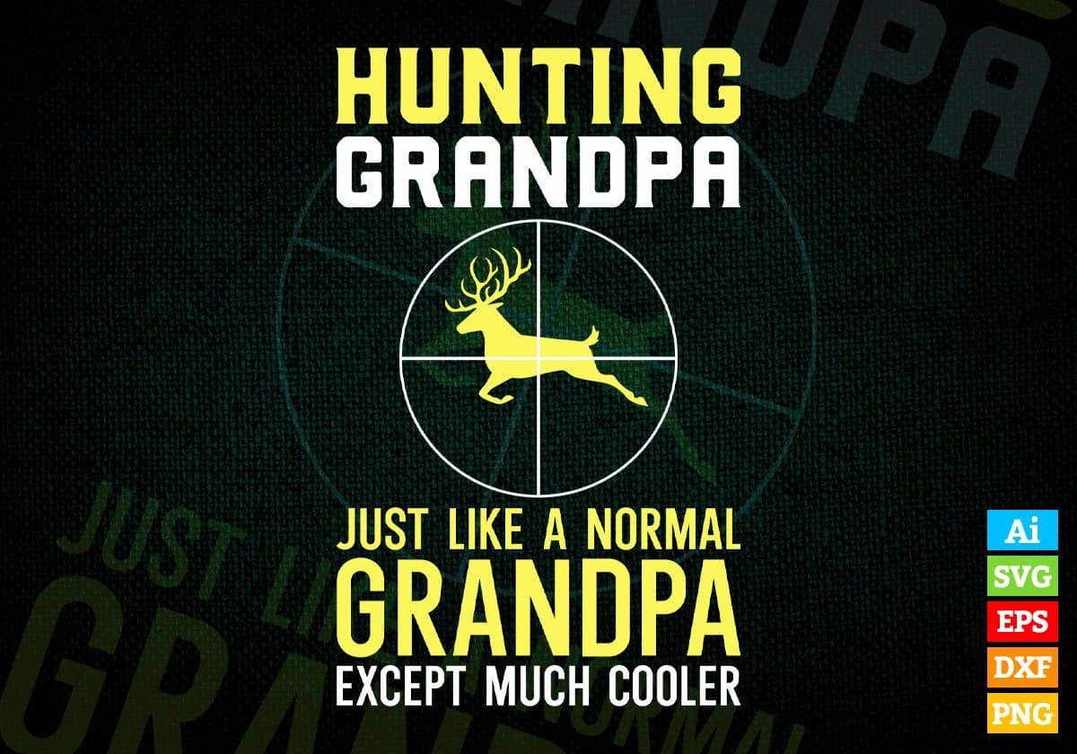 Hunting Grandpa Just Like A Normal Grandpa Editable Vector T shirt Design In Svg Png Printable Files