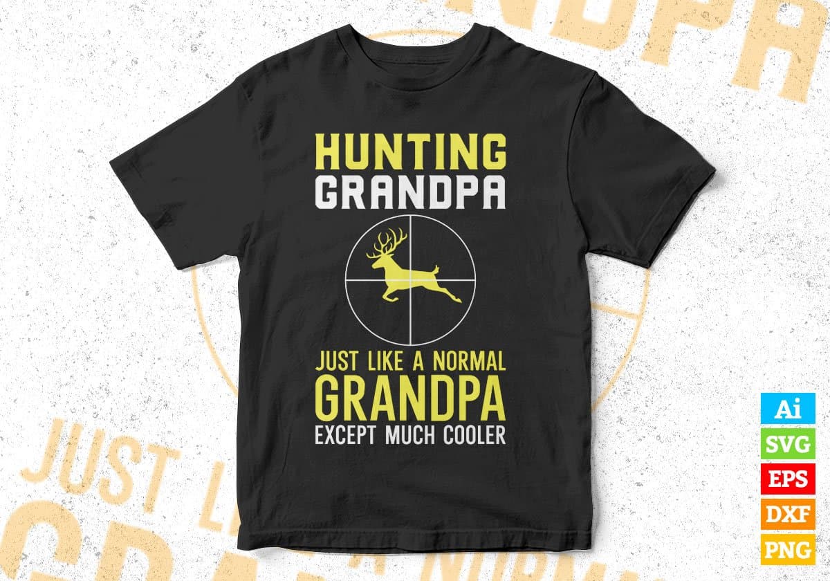 Hunting Grandpa Just Like A Normal Grandpa Editable Vector T shirt Design In Svg Png Printable Files