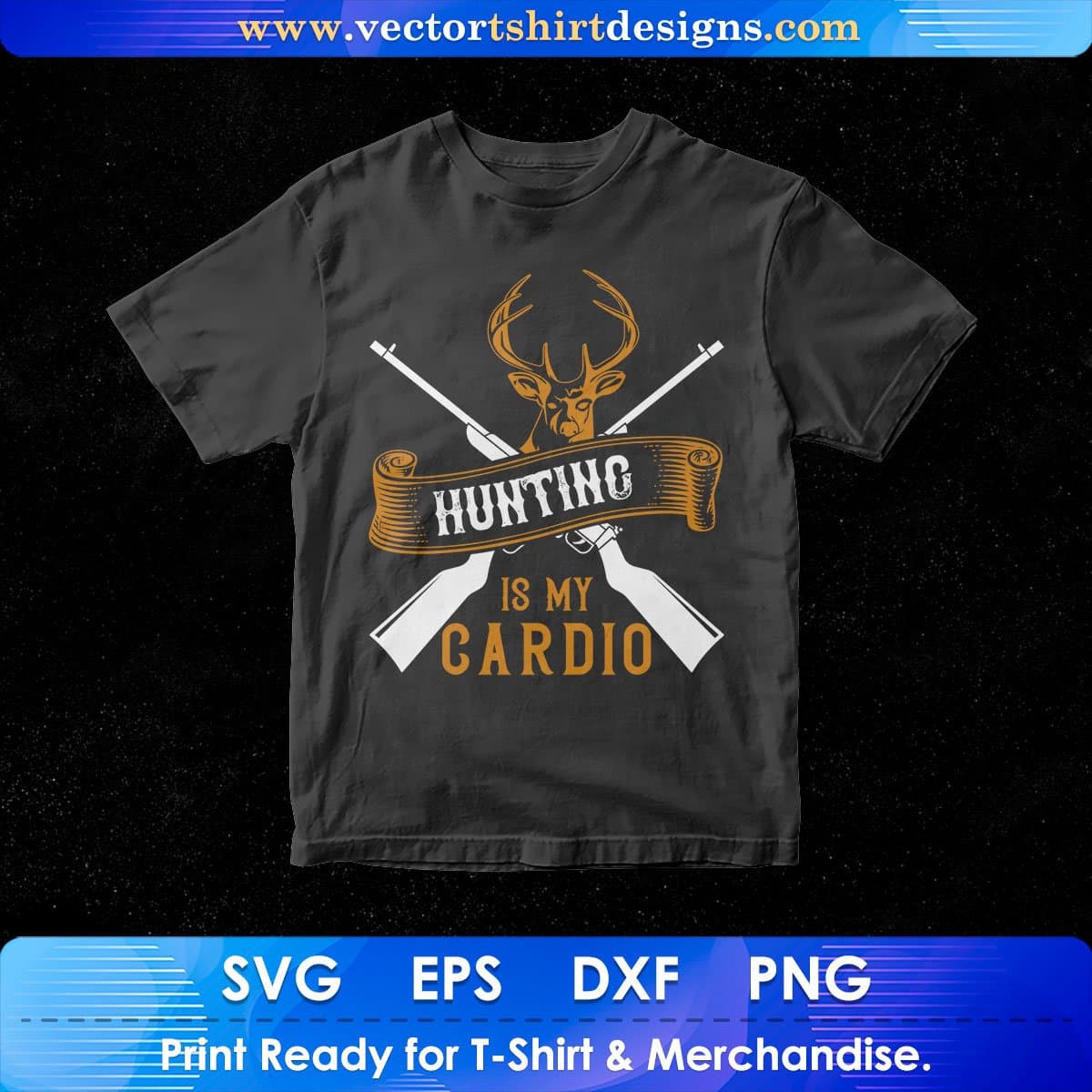 Hunting Is My Cardio Vector T shirt Design In Svg Png Printable Files