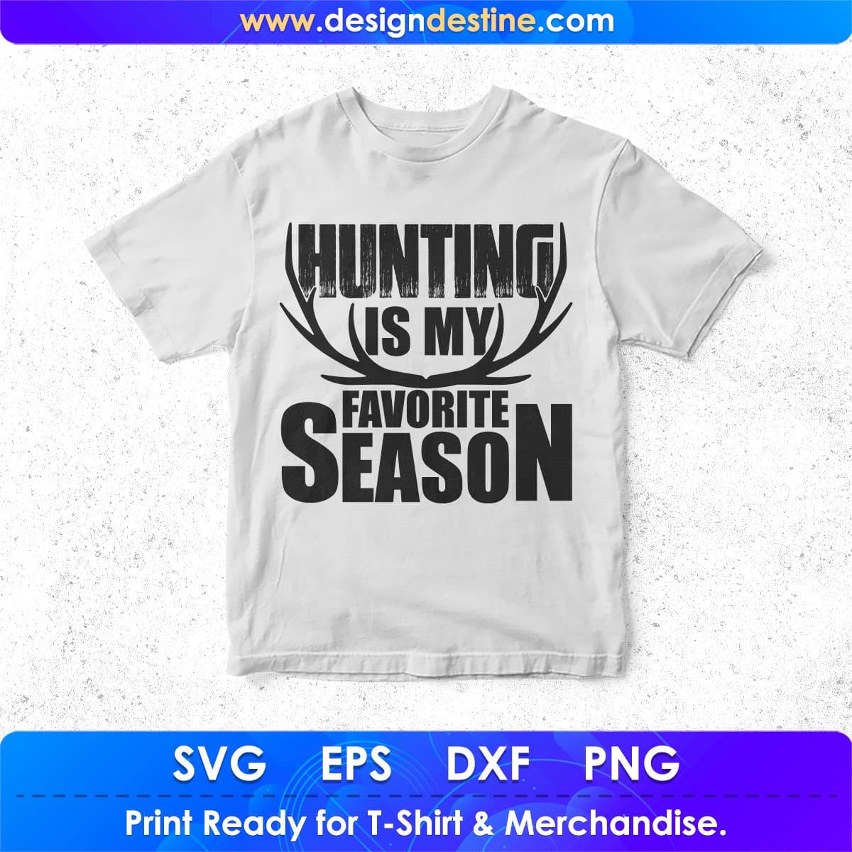 Hunting Is My Favorite Season T shirt Design In Svg Png Cutting Printable Files