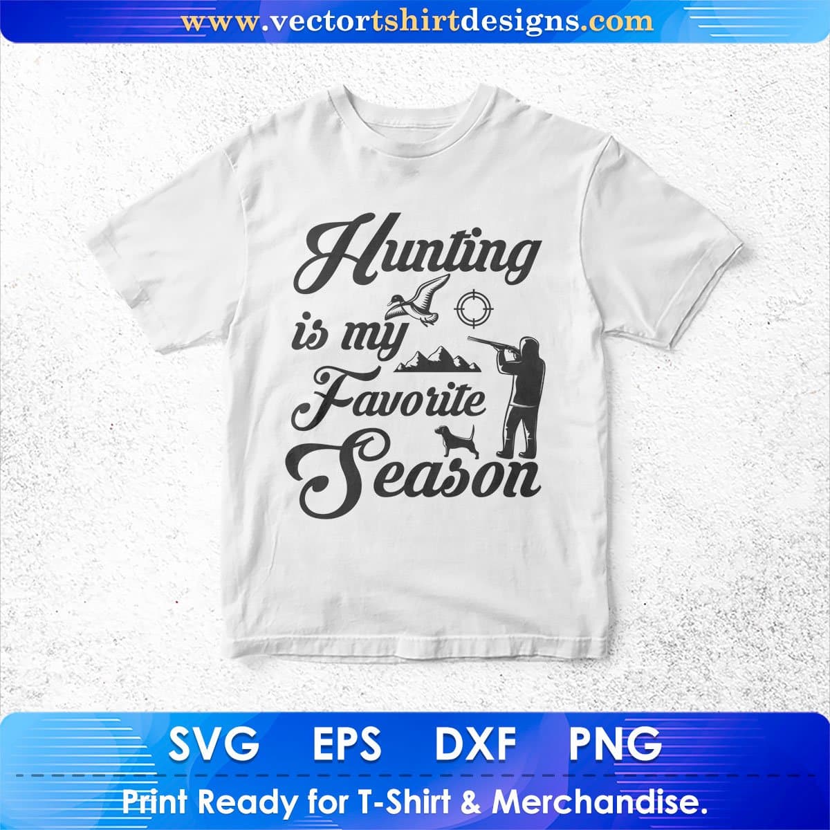 Hunting Is My Favorite Season Vector T shirt Design In Svg Png Cutting Printable Files