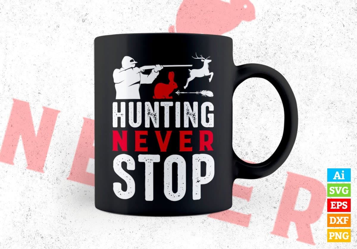 Hunting Never Stop Vector T shirt Design In Svg Png Printable Files