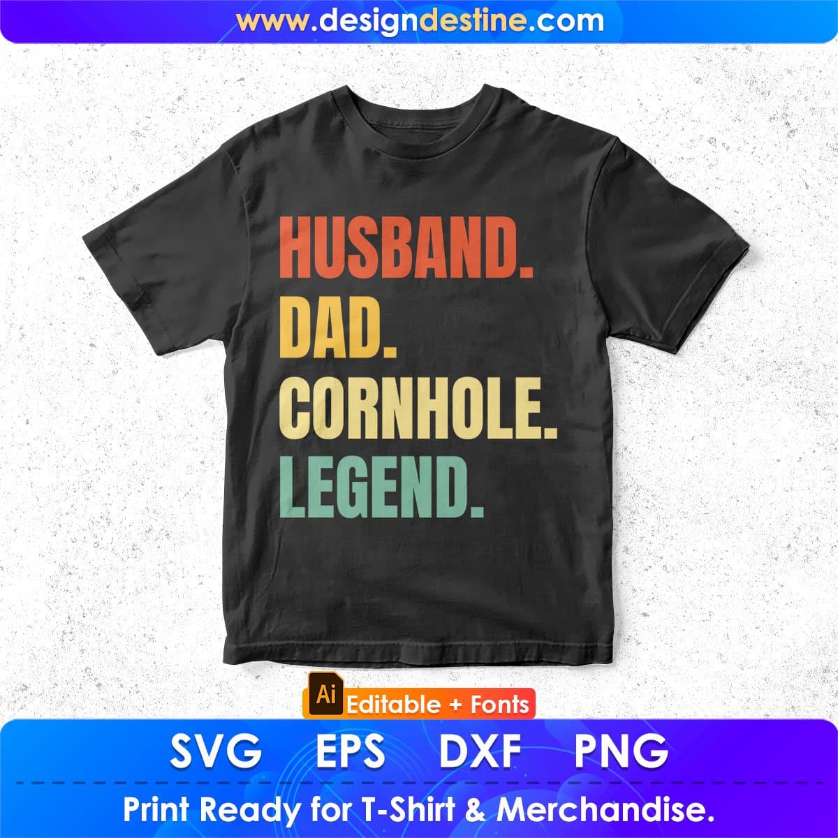 Husband Dad Cornhole Legend Editable T shirt Design In Ai Svg Png Cutting Printable Files