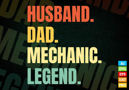 Husband Dad Mechanic Legend Vintage Editable Vector T-shirt Design in Ai Svg Files