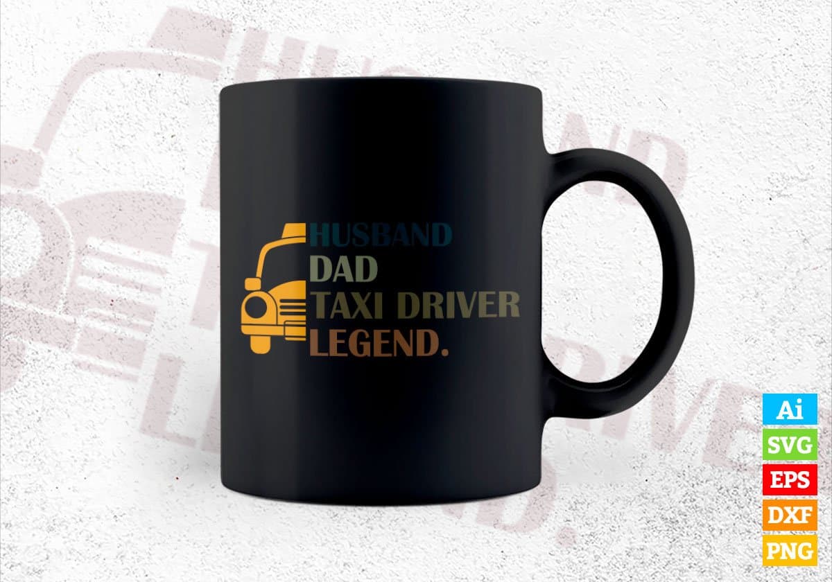 Husband Dad Taxi Driver Legend Editable Vector T-shirt Design in Ai Svg Png Files