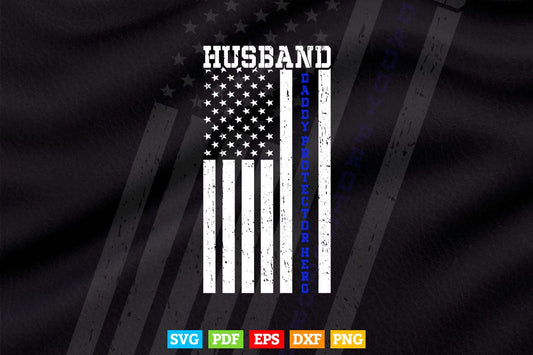 Husband Daddy Protector Hero Thin Blue Line Police USA Flag Svg Digital Files.