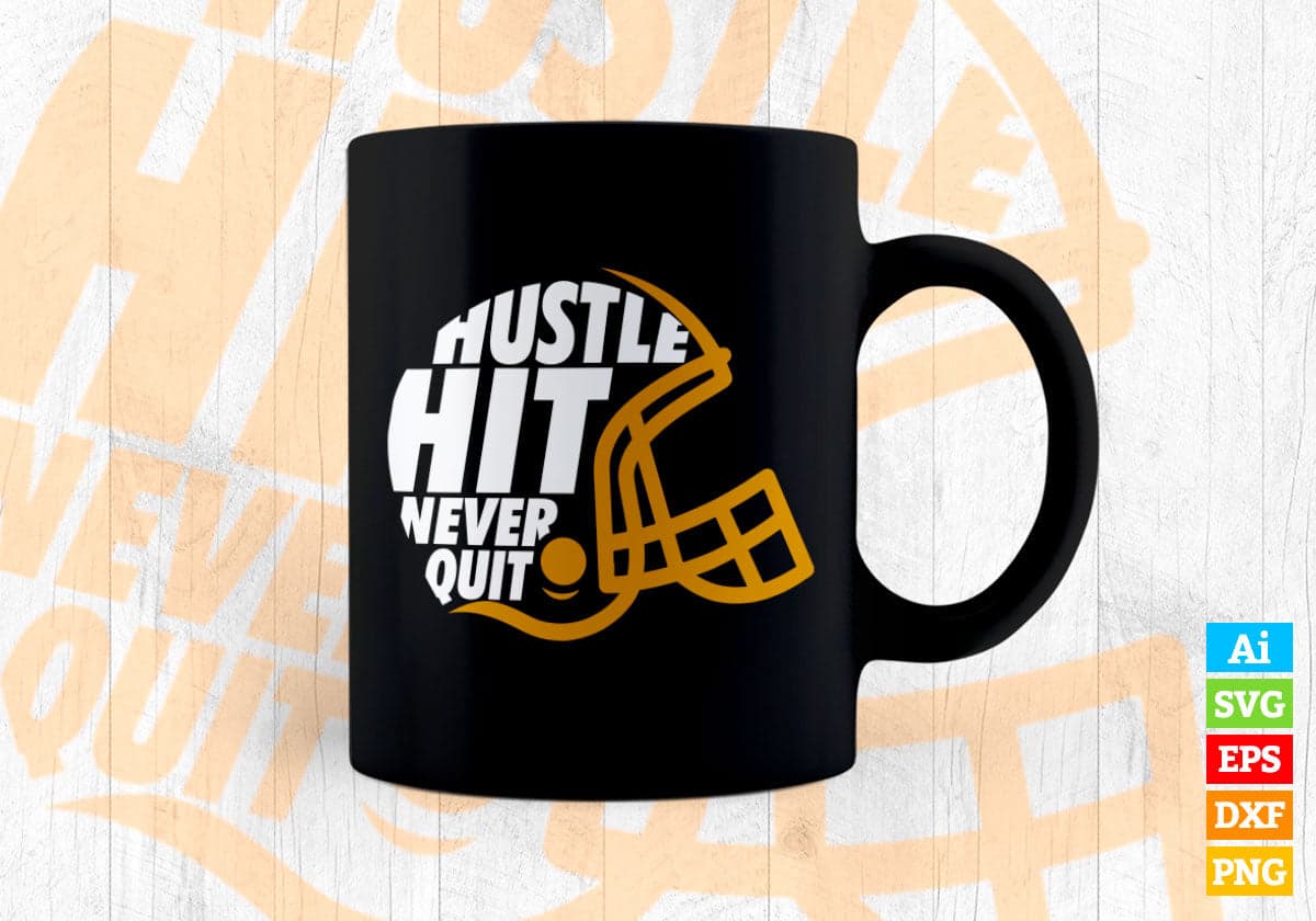 Hustle Hit Never Quit American Football Helmet Editable Vector T-shirt Design in Ai Png Svg Cutting Printable Files