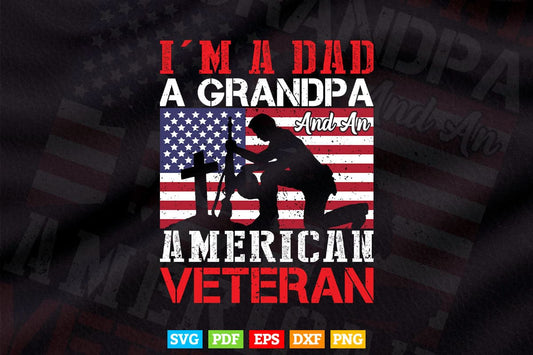 I am a Dad a Grandpa And an American Veteran 4th of July Svg T shirt Design.