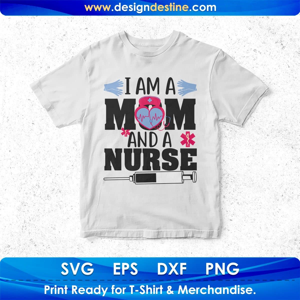 I Am A Mom And A Nurse T shirt Design In Svg Png Cutting Printable Files