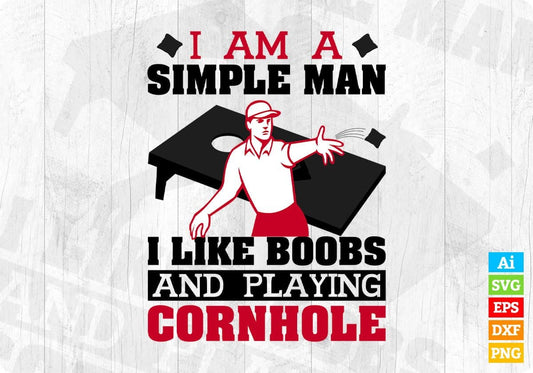 I Am A Simple Man I Like Boobs And Playing Cornhole Editable T shirt Design In Ai Svg Png Cutting Printable Files