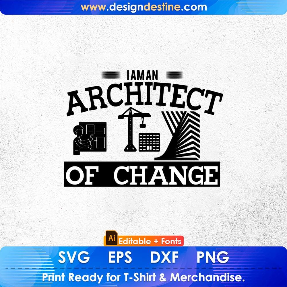 I Am An Architect Of Change Editable T shirt Design Svg Cutting Printable Files