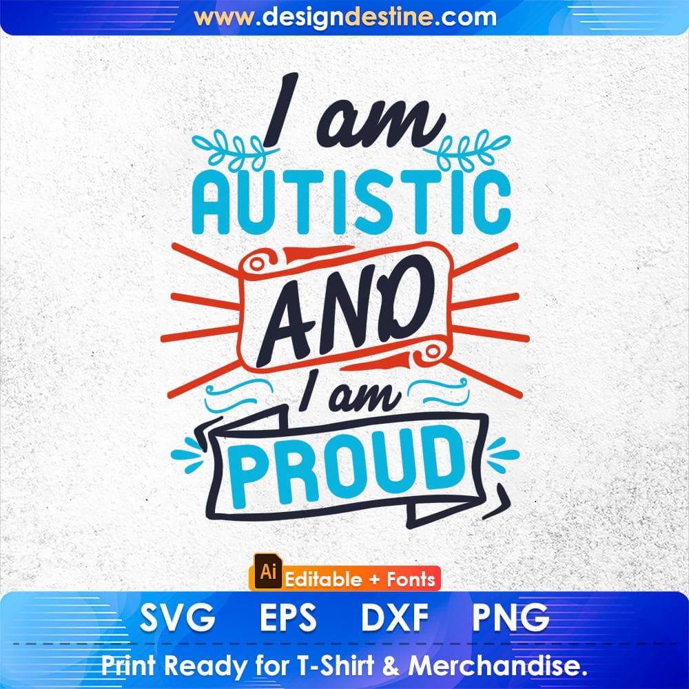 I Am Autistic And I Am Proud Autism Editable T shirt Design Svg Cutting Printable Files