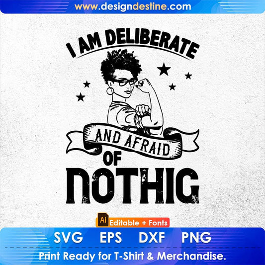 I Am Deliberate And Afraid Of Nothing Afro Editable T shirt Design Svg Cutting Printable Files