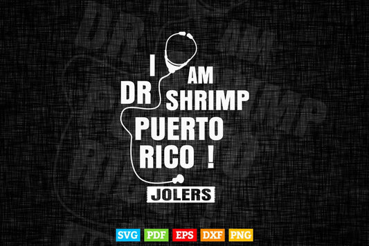 I Am Dr Shrimp Puerto Rico Impractical Jokers In Svg Png Files.