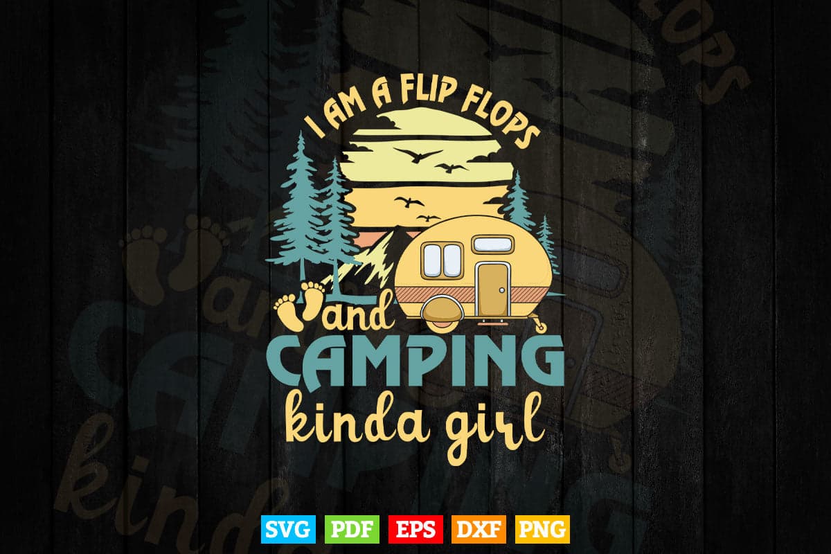 I am Flip Flops Camping Funny Girl Svg T shirt Design.