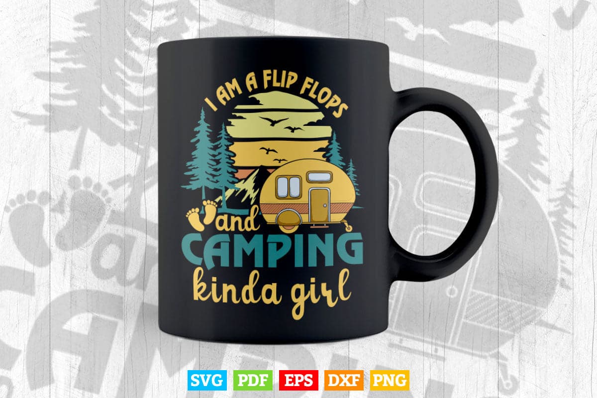 I am Flip Flops Camping Funny Girl Svg T shirt Design.