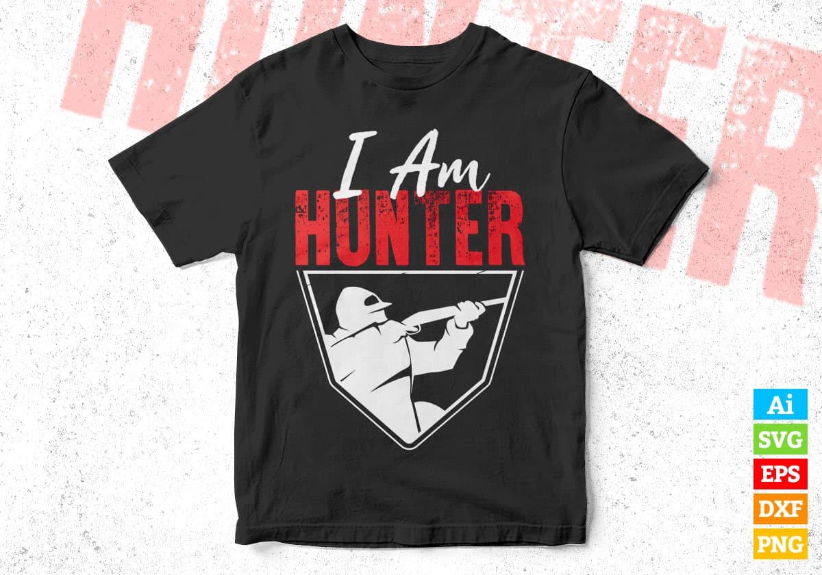 I Am Hunter Hunting Vector T shirt Design In Svg Png Printable Files