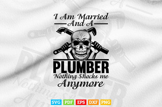 I am Married And a Plumber Nothing Shocks Me Funny Plumber Svg T shirt Design.