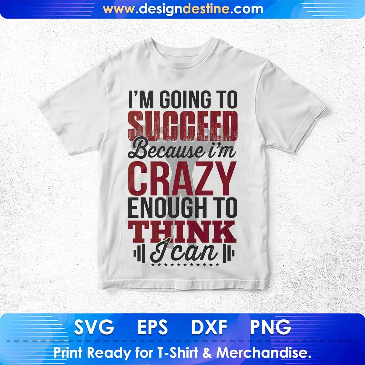 I Am Succeed Because I Am Crazy T shirt Design In Svg Png Cutting Printable Files