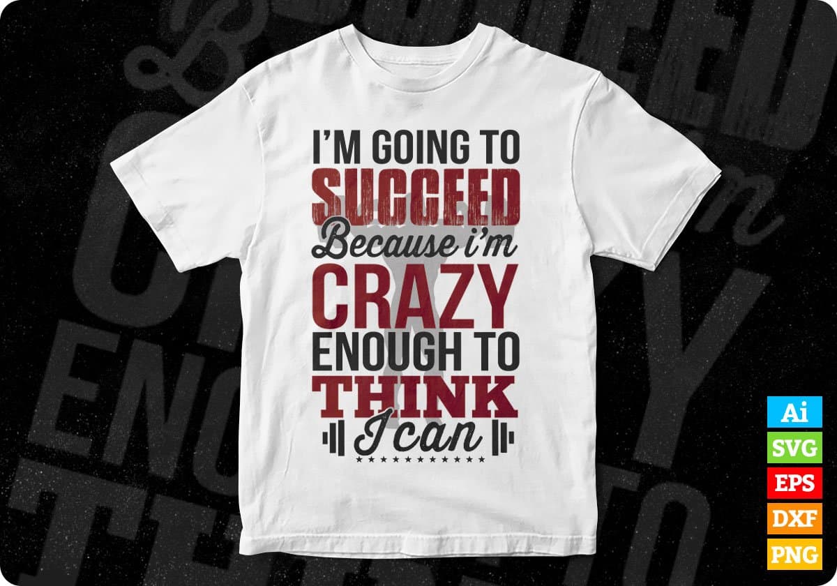 I Am Succeed Because I Am Crazy T shirt Design In Svg Png Cutting Printable Files