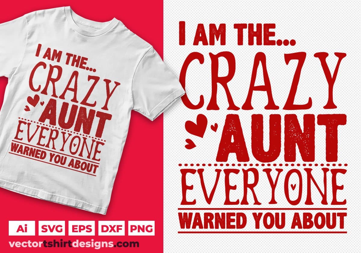 I Am The Crazy Aunt Everyone Warned You About Editable T shirt Design Svg Cutting Printable Files