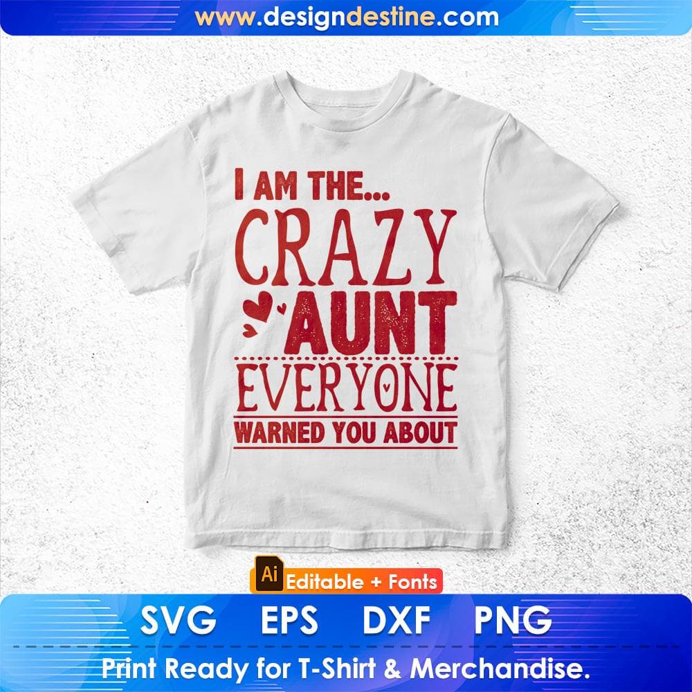 I Am The Crazy Aunt Everyone Warned You About Editable T shirt Design Svg Cutting Printable Files
