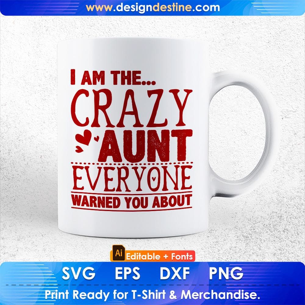 I Am The Crazy Aunt Everyone Warned You About Editable T shirt Design Svg Cutting Printable Files