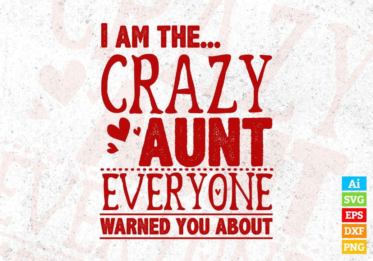 I Am The Crazy Aunt Everyone Warned You About Editable T shirt Design Svg Cutting Printable Files