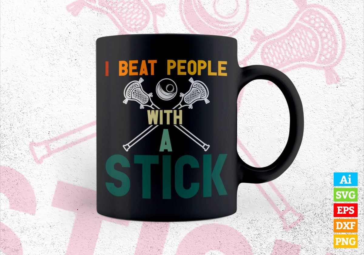 I Beat People With A Stick Lacrosse Editable Vector T-shirt Design in Ai Svg Png Files