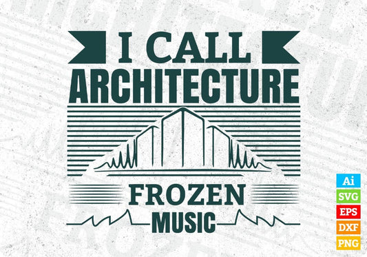 I Call Architecture Frozen Music Architect Editable T shirt Design Svg Cutting Printable Files