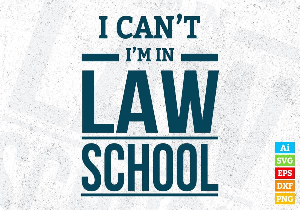 I Can Not I'm In Law School T shirt Design In Svg Png Cutting Printable Files