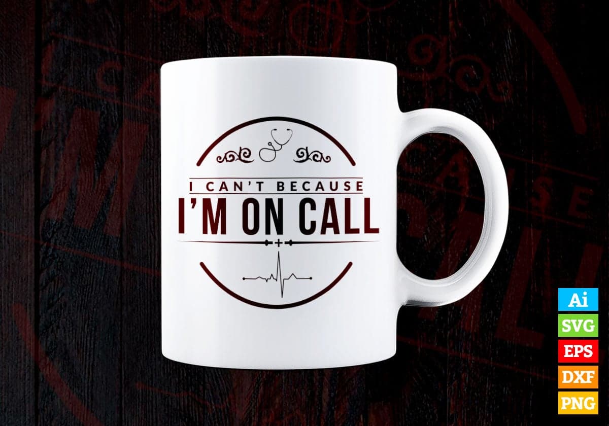 I Can't Because i am On Call Vector T-shirt Design in Ai Svg Png Files