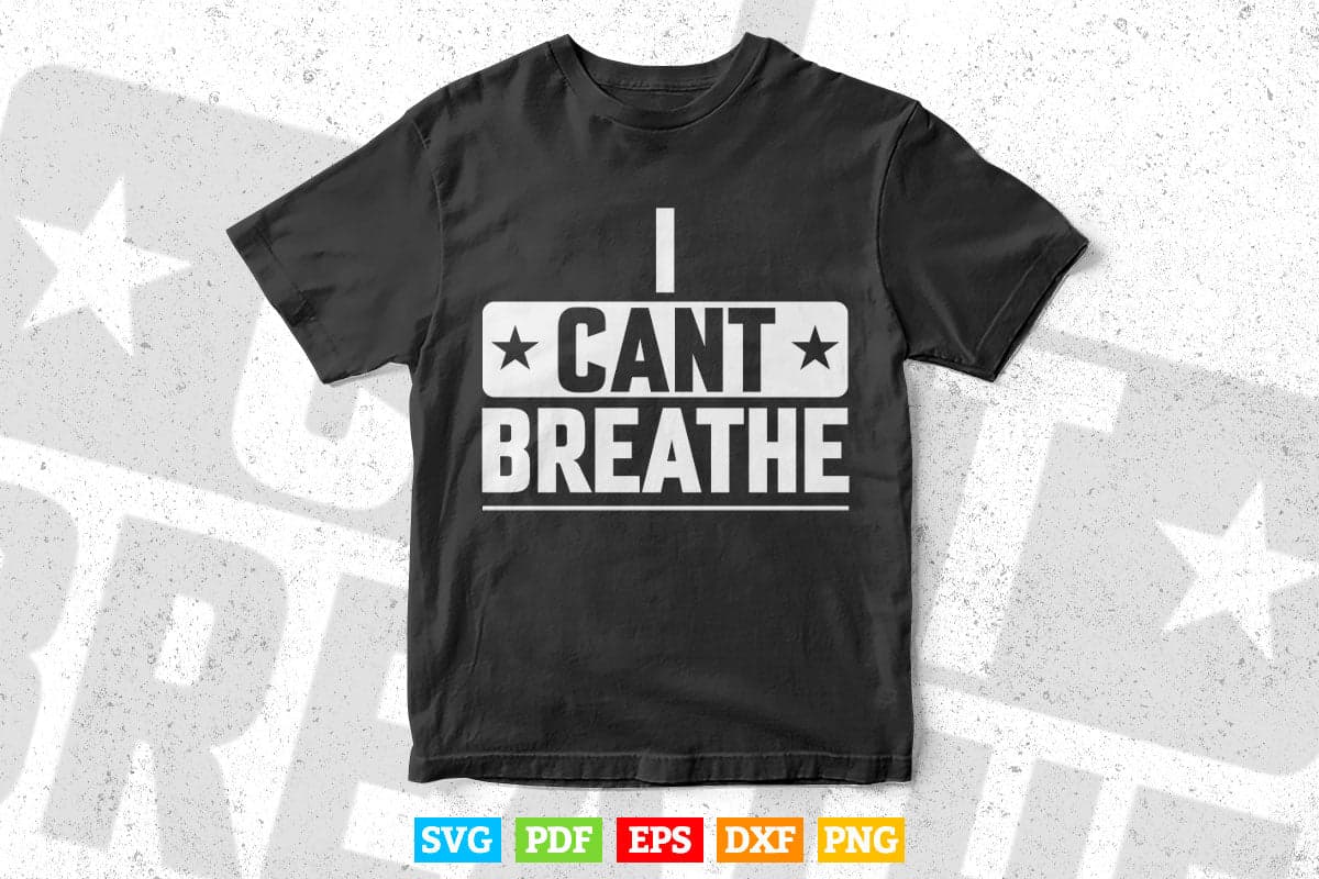 I Cant Breathe Protest Tees END Police Brutality Police Svg Cricut Files.