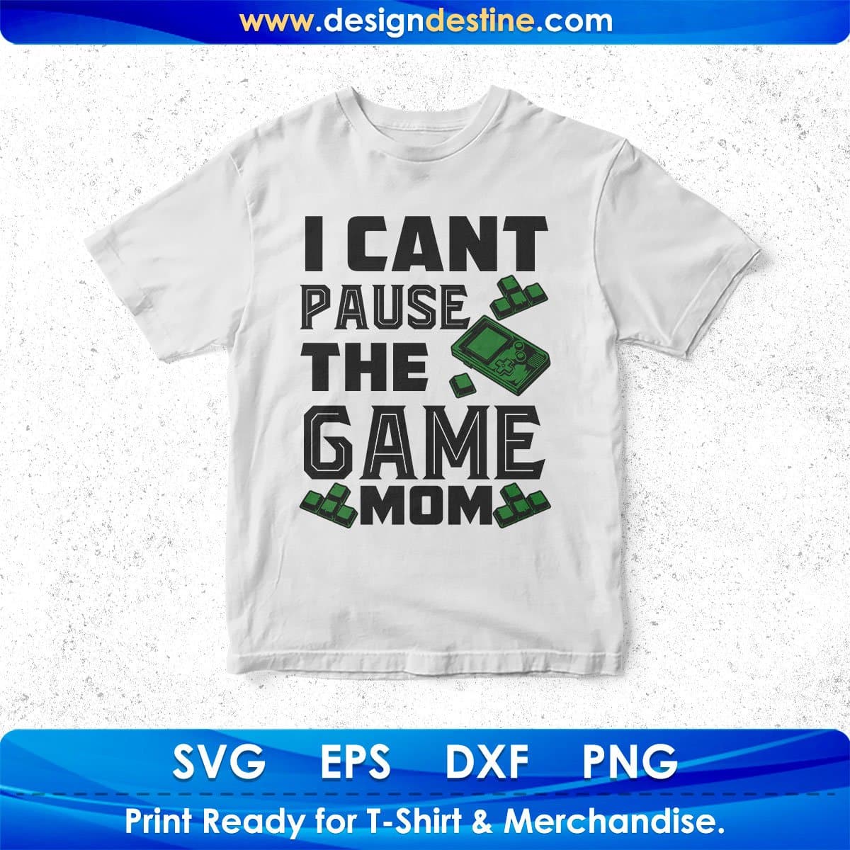 I Cant Pause The Game Mom T shirt Design In Svg Png Cutting Printable Files