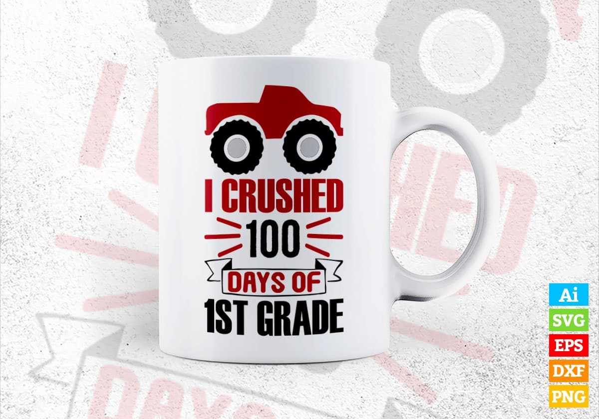 I Crushed 100 Days Of 1st Grade School Editable Vector T-shirt Design in Ai Svg Files